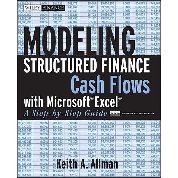 Modeling Structured Finance Cash Flows with Microsoft Excel / Wiley Finance Editions, Keith A. Allman