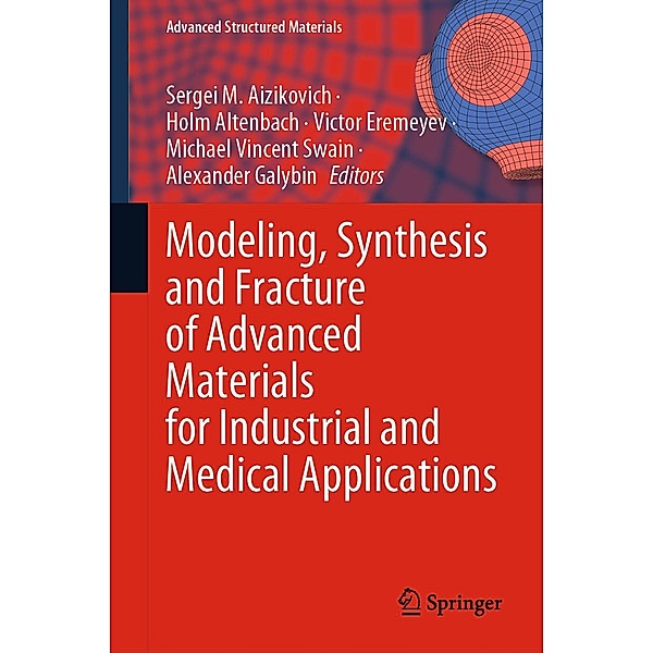 Modeling, Synthesis and Fracture of Advanced Materials for Industrial and Medical Applications / Advanced Structured Materials Bd.136