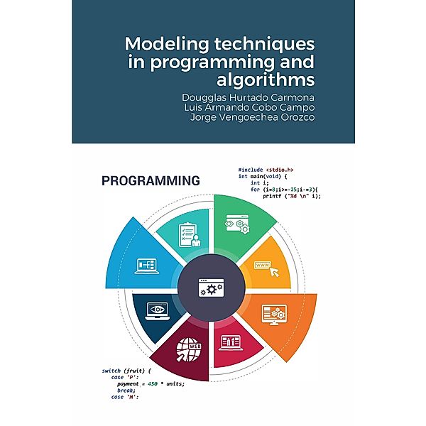 Modeling techniques in programming and algorithms, Dougglas Hurtado Carmona, Luis Cobo Campo, Jorge Vengoechea Orozco