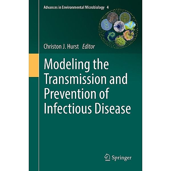 Modeling the Transmission and Prevention of Infectious Disease / Advances in Environmental Microbiology Bd.4