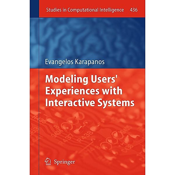 Modeling Users' Experiences with Interactive Systems / Studies in Computational Intelligence Bd.436, Evangelos Karapanos