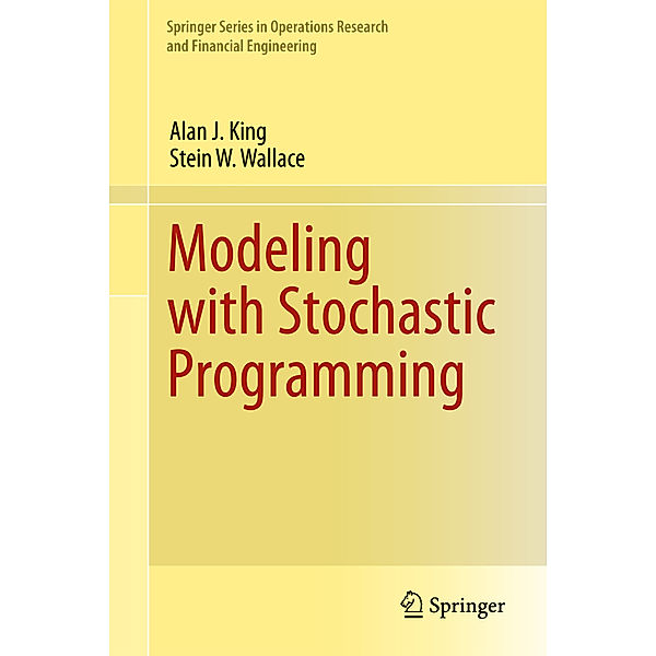 Modeling with Stochastic Programming, Alan J. King, Stein W. Wallace