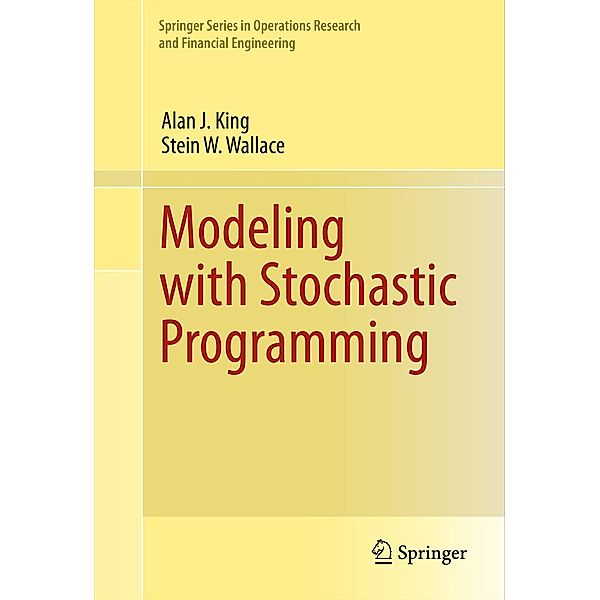 Modeling with Stochastic Programming / Springer Series in Operations Research and Financial Engineering, Alan J. King, Stein W. Wallace