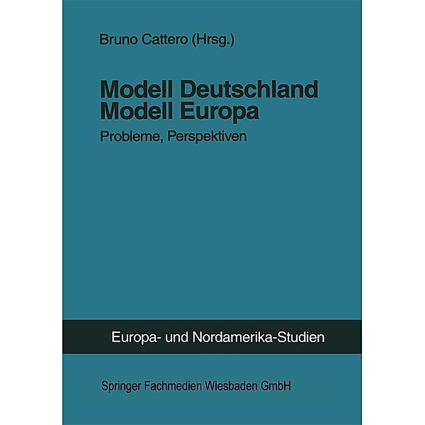 Modell Deutschland - Modell Europa / ZENS - Europa und Nordamerika Studien Bd.4