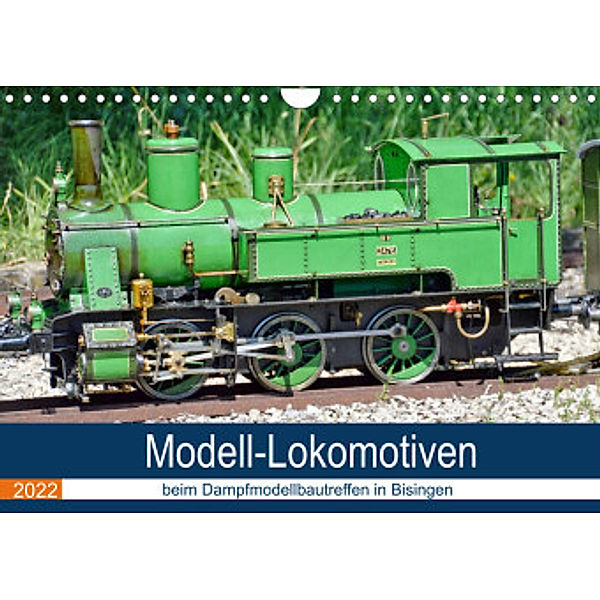 Modell-Lokomotiven beim Dampfmodellbautreffen in Bisingen (Wandkalender 2022 DIN A4 quer), Geiger Günther