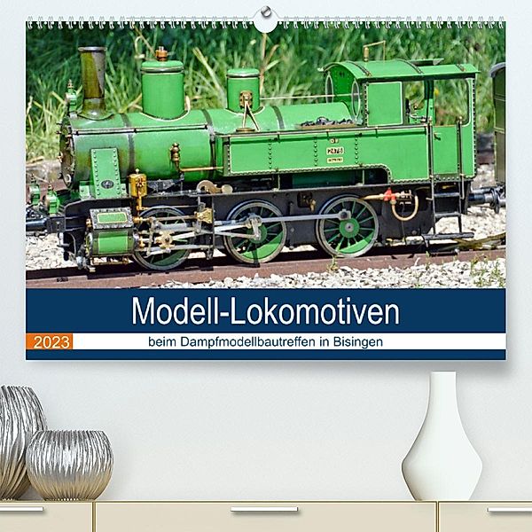 Modell-Lokomotiven beim Dampfmodellbautreffen in Bisingen (Premium, hochwertiger DIN A2 Wandkalender 2023, Kunstdruck in, Geiger Günther