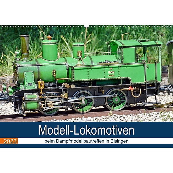 Modell-Lokomotiven beim Dampfmodellbautreffen in Bisingen (Wandkalender 2023 DIN A2 quer), Geiger Günther
