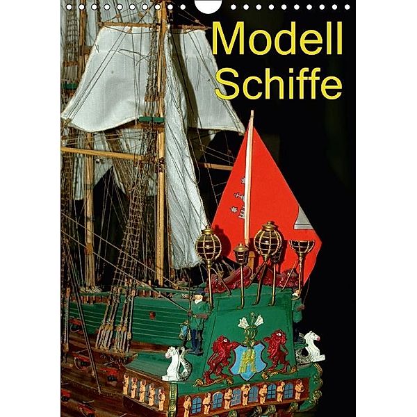 Modell Schiffe (Wandkalender 2017 DIN A4 hoch), Bert Burkhardt