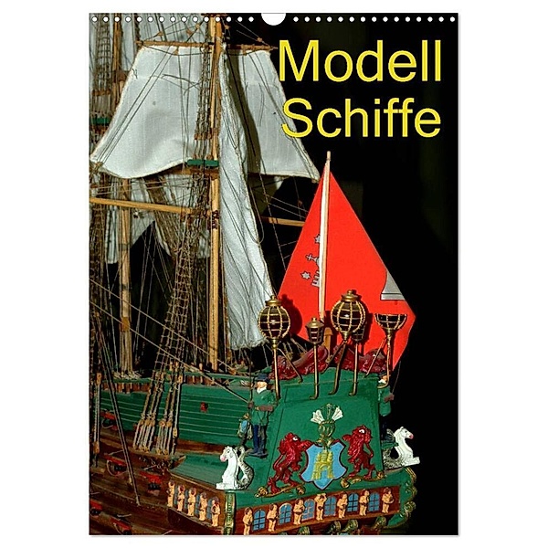 Modell Schiffe (Wandkalender 2024 DIN A3 hoch), CALVENDO Monatskalender, Bert Burkhardt