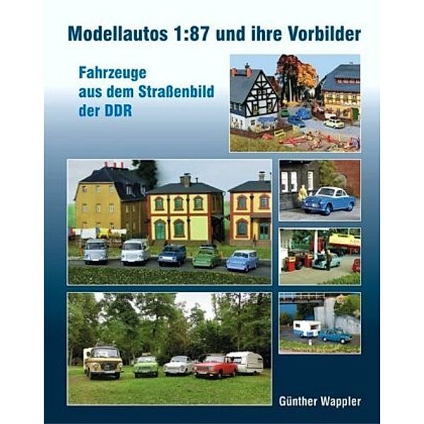 Modellautos 1:87 und ihre Vorbilder, Günther Wappler