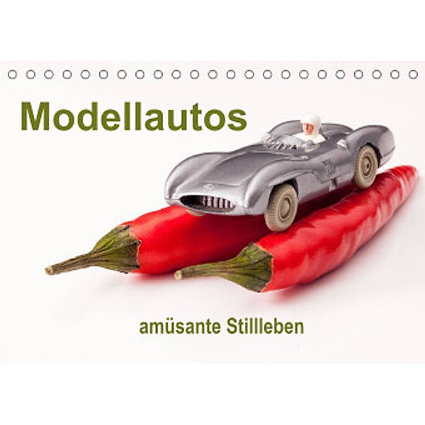 Modellautos - amüsante Stillleben (Tischkalender 2022 DIN A5 quer), Joachim Hasche