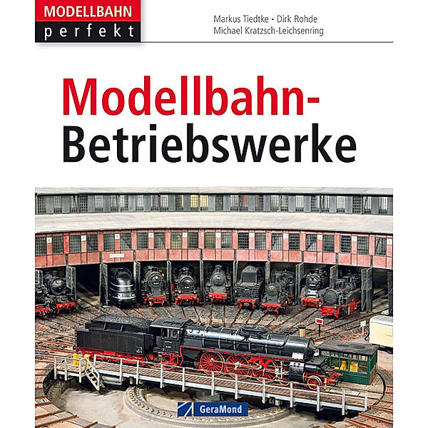Modellbahn-Betriebswerke, Markus Tiedtke, Dirk Rohde, Michael U. Kratzsch-Leichsenring