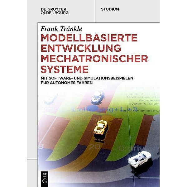 Modellbasierte Entwicklung Mechatronischer Systeme / De Gruyter Studium, Frank Tränkle