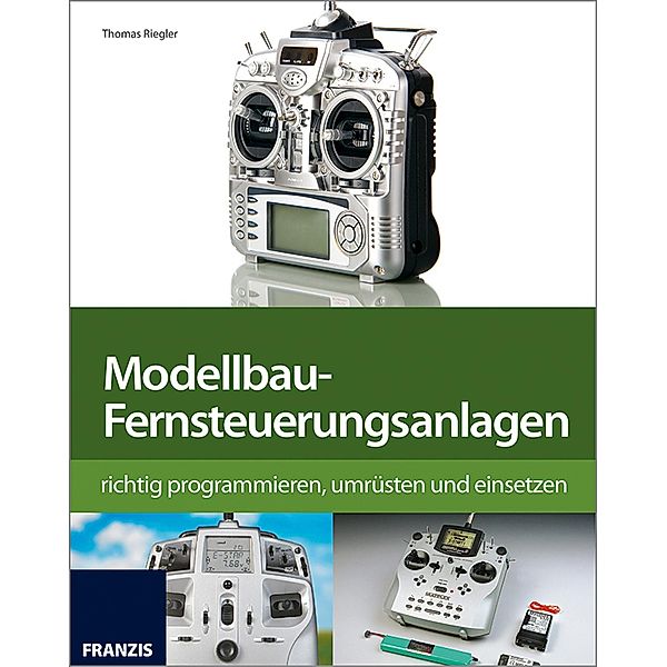 Modellbau-Fernsteuerungsanlagen / Modellbau, Thomas Riegler