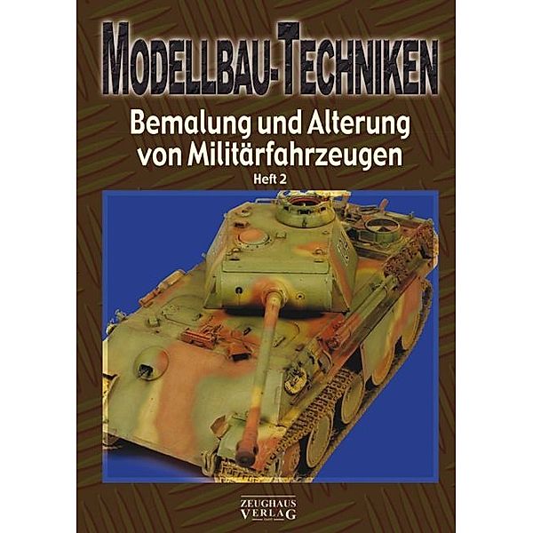 Modellbau-Techniken, Bemalung und Alterung von Militärfahrzeugen.Tl.2