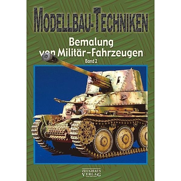 Modellbau-Techniken Bemalung von Militär-Fahrzeugen.Bd.2