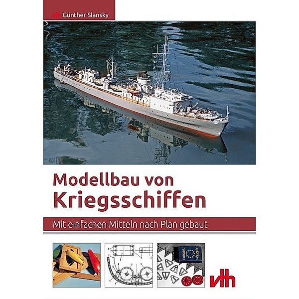 Modellbau von Kriegsschiffen, Günther Slansky