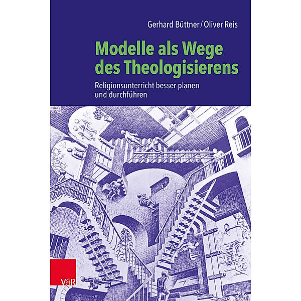 Modelle als Wege des Theologisierens, Gerhard Büttner, Oliver Reis