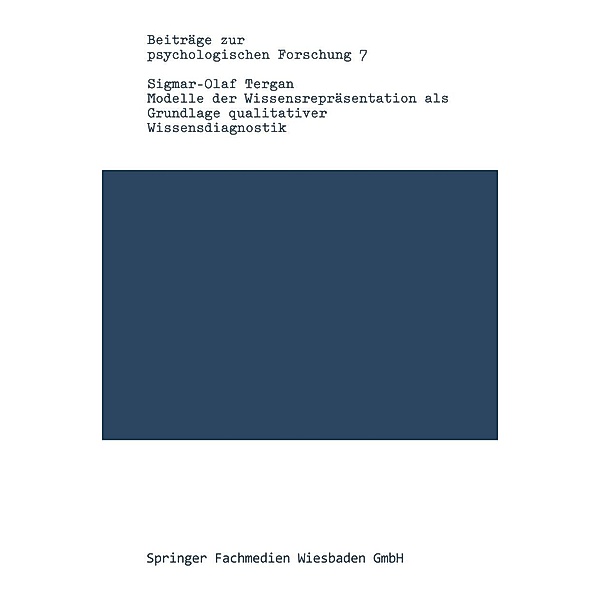 Modelle der Wissensrepräsentation als Grundlage qualitativer Wissensdiagnostik / Beiträge zur psychologischen Forschung Bd.7, Sigmar-Olaf Tergan
