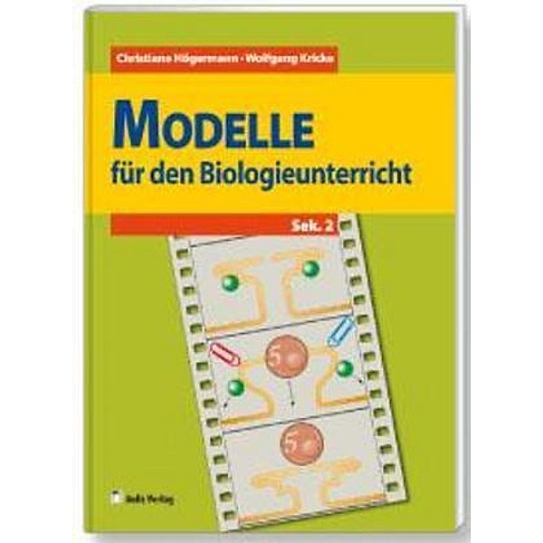 Modelle für den Biologieunterricht (Sek.2), Christiane Högermann, Annelies Jaenicke, Wolfgang Kricke