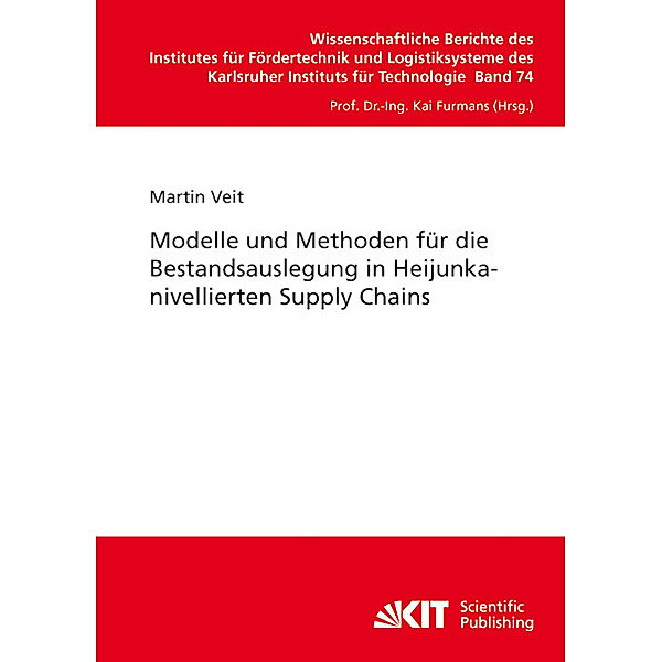 Modelle und Methoden für die Bestandsauslegung in Heijunkanivellierten Supply Chains, Martin Veit