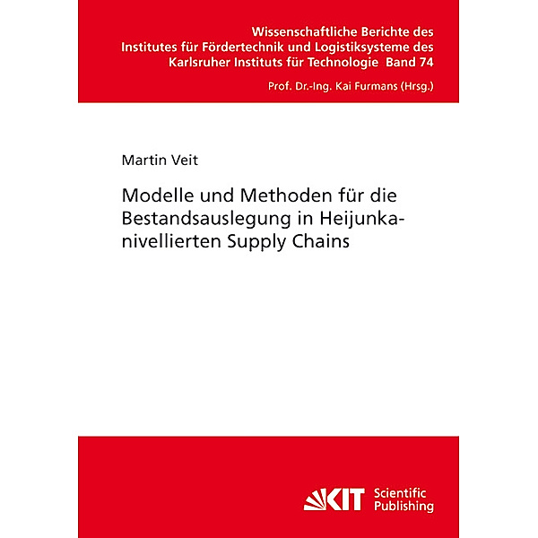 Modelle und Methoden für die Bestandsauslegung in Heijunkanivellierten Supply Chains, Martin Veit