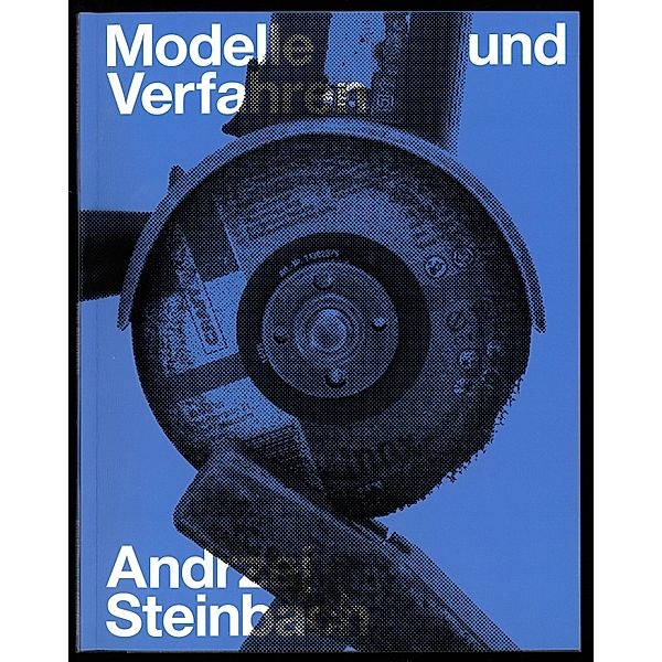 Modelle und Verfahren, Bettina Steinbrügge, Florian Ebner, Lucy Gallun