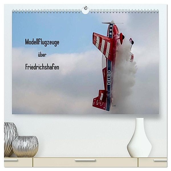 Modellflugzeuge über Friedrichshafen (hochwertiger Premium Wandkalender 2025 DIN A2 quer), Kunstdruck in Hochglanz, Calvendo, Gabriele Kislat
