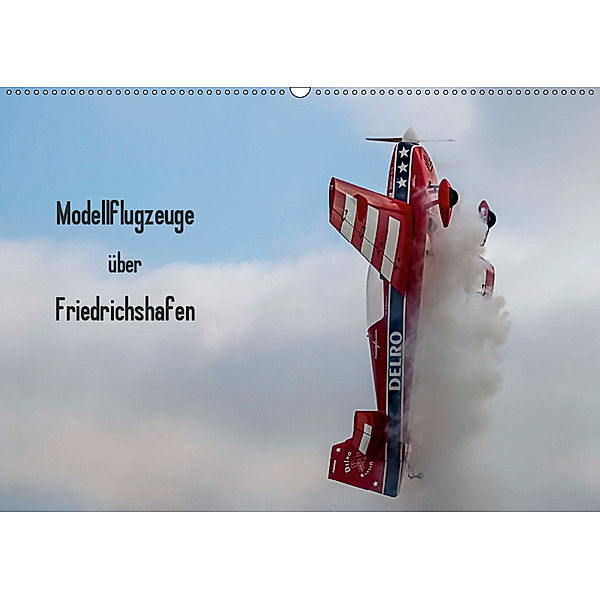 Modellflugzeuge über Friedrichshafen (Wandkalender 2019 DIN A2 quer), Gabriele Kislat