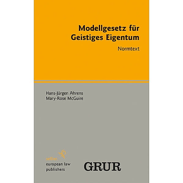 Modellgesetz für Geistiges Eigentum, Hans-Jürgen Ahrens, Mary-Rose McGuire