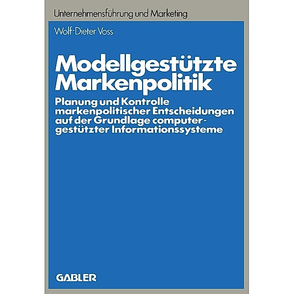 Modellgestützte Markenpolitik / Unternehmensführung und Marketing Bd.16, Wolf-Dieter Voss