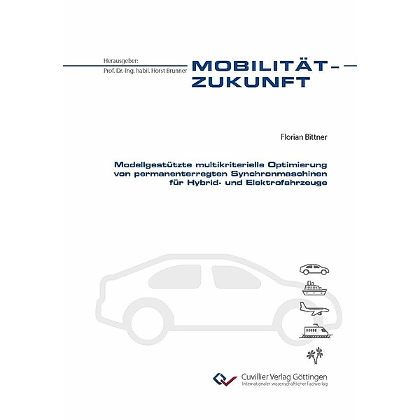 Modellgestützte multikriterielle Optimierung von permanenterregten Synchronmaschinen für Hybrid- und Elektrofahrzeuge, Florian Bittner