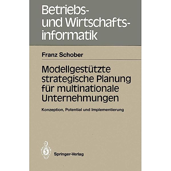 Modellgestützte strategische Planung für multinationale Unternehmungen / Betriebs- und Wirtschaftsinformatik Bd.26, Franz Schober