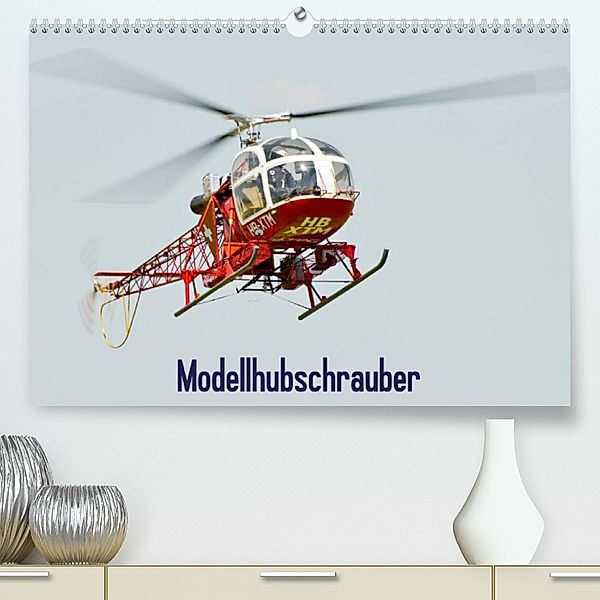 Modellhubschrauber / CH-Version (Premium, hochwertiger DIN A2 Wandkalender 2023, Kunstdruck in Hochglanz), Bernd Selig