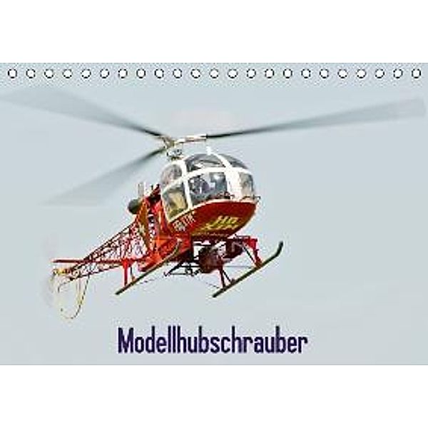 Modellhubschrauber / CH-Version (Tischkalender 2015 DIN A5 quer), Bernd Selig