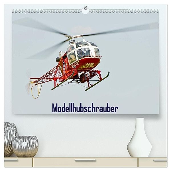 Modellhubschrauber (hochwertiger Premium Wandkalender 2024 DIN A2 quer), Kunstdruck in Hochglanz, Bernd Selig