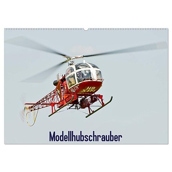Modellhubschrauber (Wandkalender 2025 DIN A2 quer), CALVENDO Monatskalender, Calvendo, Bernd Selig