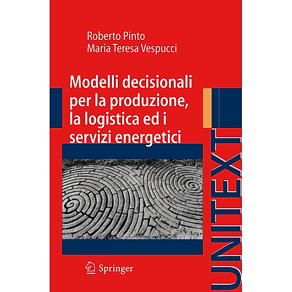 Modelli decisionali per la produzione, la logistica ed i servizi energetici, Roberto Pinto, Maria T. Vespucci