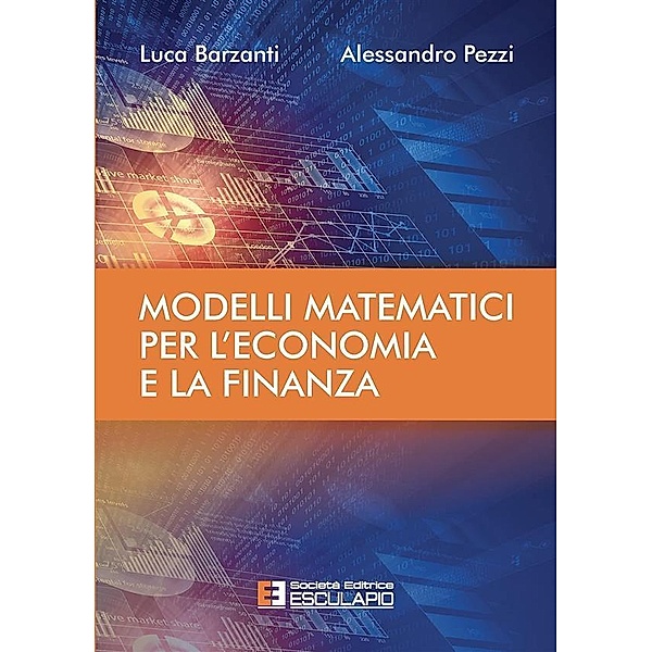 Modelli Matematici per l'Economia e la Finanza, Luca Barzanti, Alessandro Pezzi