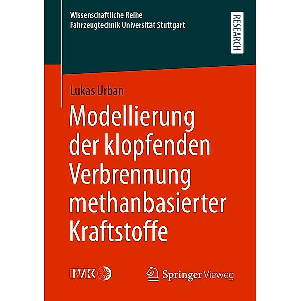 Modellierung der klopfenden Verbrennung methanbasierter Kraftstoffe / Wissenschaftliche Reihe Fahrzeugtechnik Universität Stuttgart, Lukas Urban