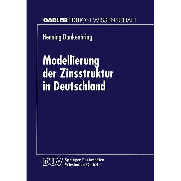 Modellierung der Zinsstruktur in Deutschland / Gabler Edition Wissenschaft