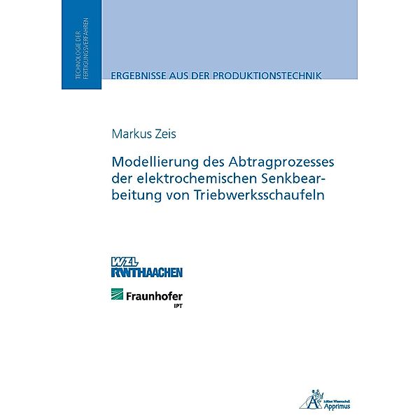 Modellierung des Abtragprozesses der elektrochemischen Senkbearbeitung von Triebwerksschaufeln, Markus Zeis