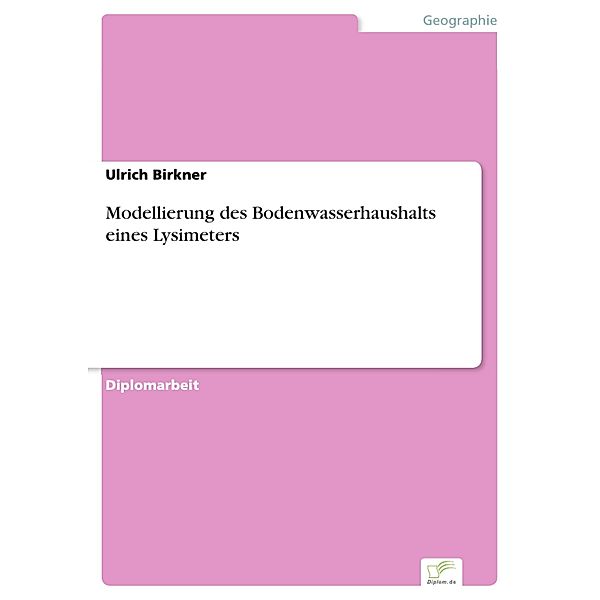 Modellierung des Bodenwasserhaushalts eines Lysimeters, Ulrich Birkner