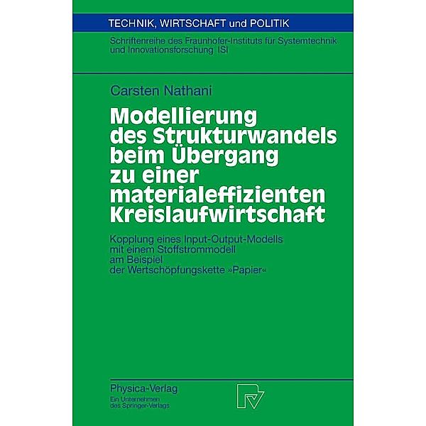 Modellierung des Strukturwandels beim Übergang zu einer materialeffizienten Kreislaufwirtschaft / Technik, Wirtschaft und Politik Bd.51, Carsten Nathani