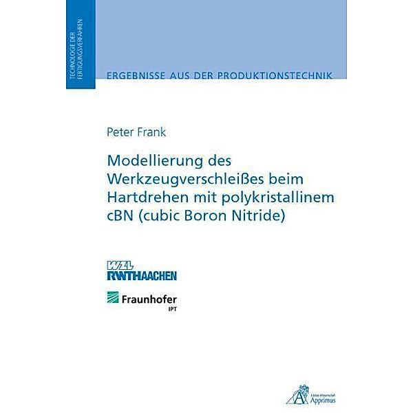 Modellierung des Werkzeugverschleisses beim Hartdrehen mit polykristallinem cBN (cubic Boron Nitride), Peter Frank