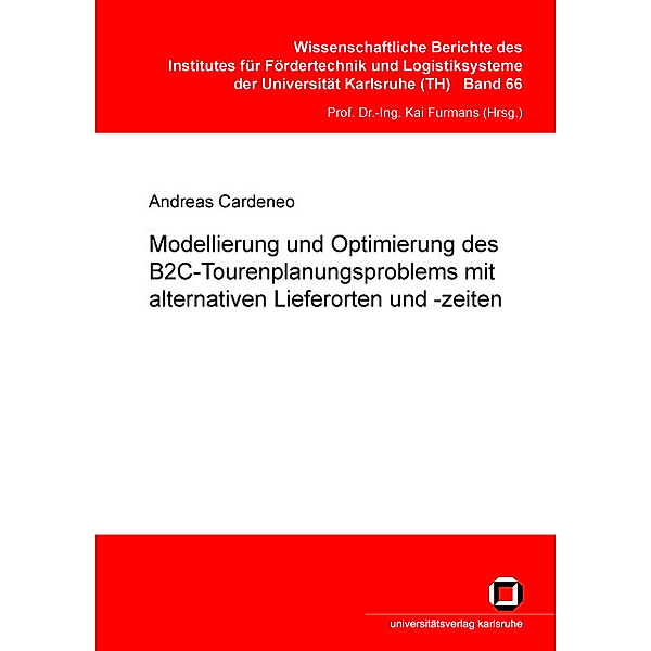 Modellierung und Optimierung des B2C-Tourenplanungsproblems mit alternativen Lieferorten und -zeiten, Andreas Cardeneo