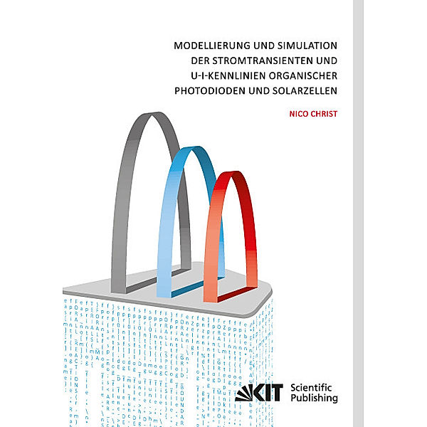 Modellierung und Simulation der Stromtransienten und U-I-Kennlinien organischer Photodioden und Solarzellen, Nico Christ