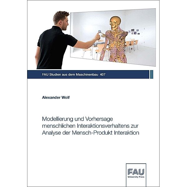 Modellierung und Vorhersage menschlichen Interaktionsverhaltens zur Analyse der Mensch-Produkt Interaktion, Alexander Wolf