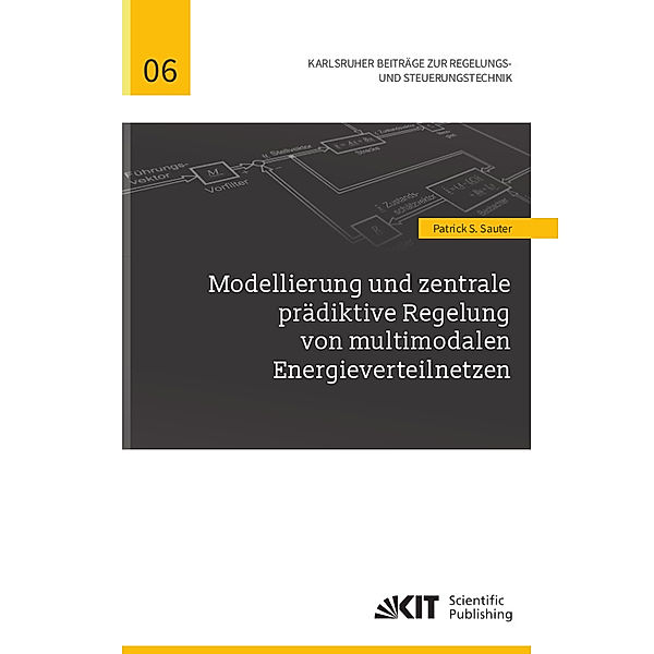 Modellierung und zentrale prädiktive Regelung von multimodalen Energieverteilnetzen, Patrick S. Sauter