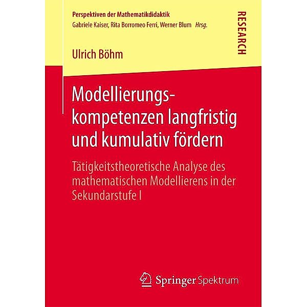 Modellierungskompetenzen langfristig und kumulativ fördern / Perspektiven der Mathematikdidaktik, Ulrich Böhm
